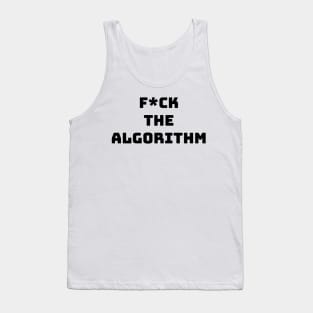 f*ck the algorithm Tank Top